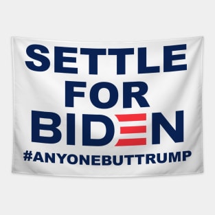 Settle for Biden | Anyone But Trump Tapestry