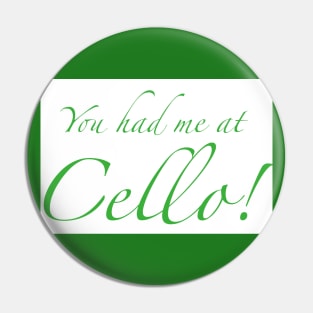 You had me at Cello! Pin