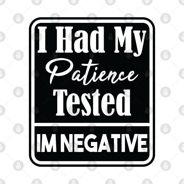 I Had My Patience Tested Im Negative Sarcasm by SAM DLS