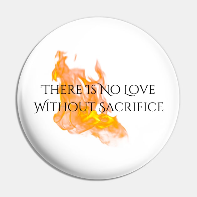 "Love & Sacrifice" Flames--Series Quote, Fire & Brimstone Scrolls Pin by Nikole Knight