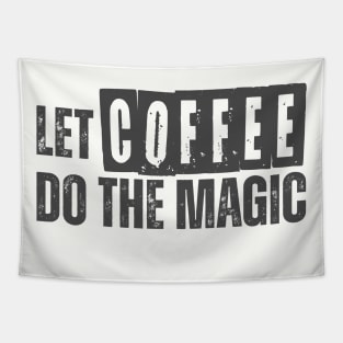 LET COFFEE DO THE MAGIC Tapestry