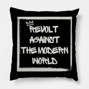 Revolt against the modern world Pillow