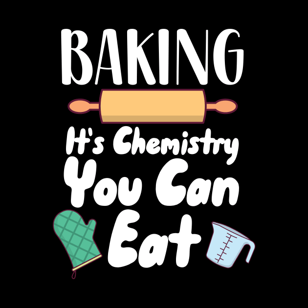 Baking It's Chemistry You Can Eat by maxcode