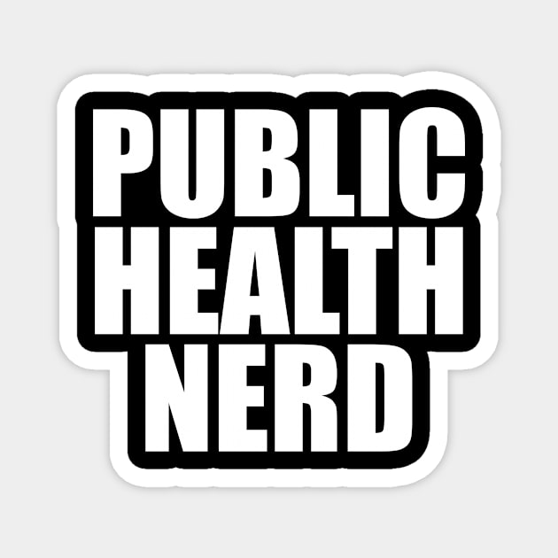 Public Health Nerd Unisex Magnet by Hamza Froug