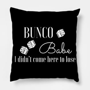 Bunco Babe I Didn't Come Here to Lose Dice Game Funny Bunko Pillow