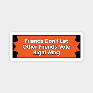 Don't Vote Right Wing - Progressive Politics Magnet