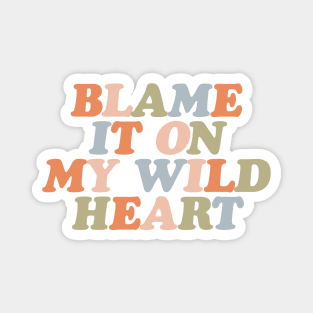 Blame it On My Wild Heart in orange peach fuzz blue green and vanilla f9f5efT Magnet