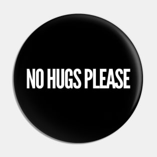 No Hugs Please Pin