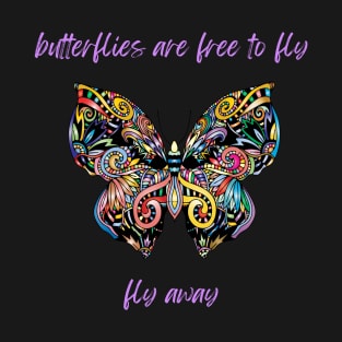 Butterflies Are Free To Fly T-Shirt