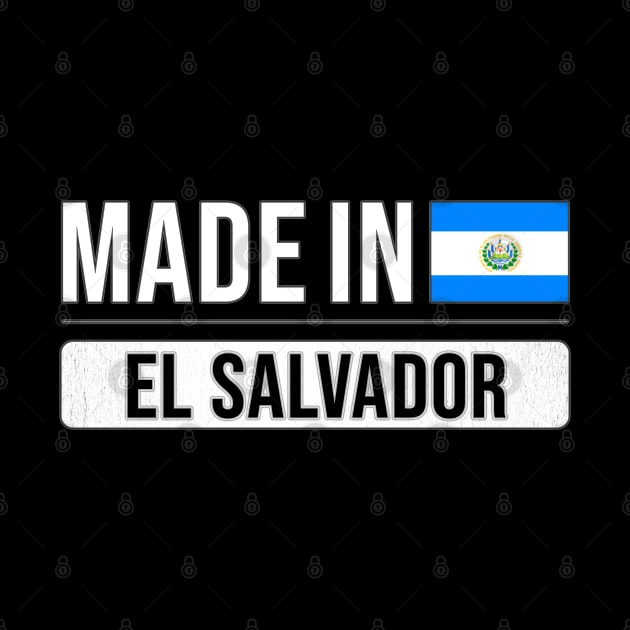 Made In El Salvador - Gift for Salvadoran With Roots From El Salvador by Country Flags