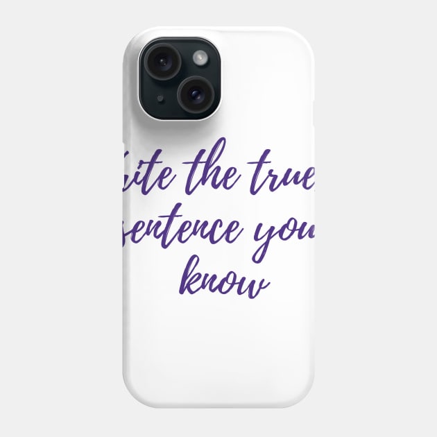 The Truest Sentence Phone Case by ryanmcintire1232