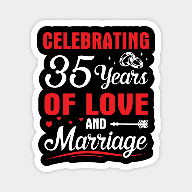 Celebrating 35 Years Of Love And Marriage Happy Husband Wife Papa Nana Uncle Aunt Brother Sister Magnet by DainaMotteut