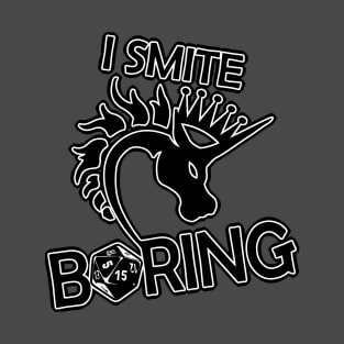 I SMITE BORING T-Shirt