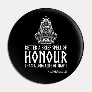 Norse Mythology Proverb - Odin - Better a brief spell of honour than a long rule of shame. Pin