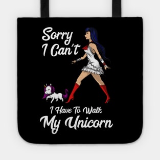 Sorry I Can't I Have To Walk My Unicorn Tote