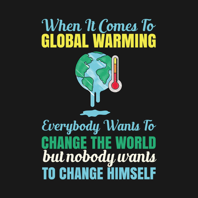 When It Comes To Global Warming - Climate Change Quote by MrPink017