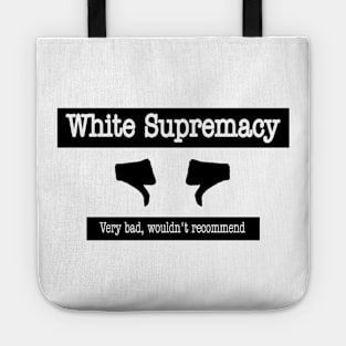 White Supremacy - 👎🏿 Very Bad Won't Recommend 👎🏿 - Front Tote