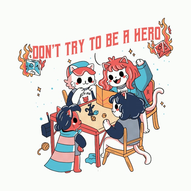 Don't be a hero by studioyumie