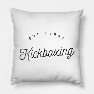 But first Kickboxing black fashion text fighter design for kickboxers Pillow