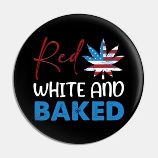 Red White & Baked Funny Marijuana 4th Of July Patriotic Weed Pin