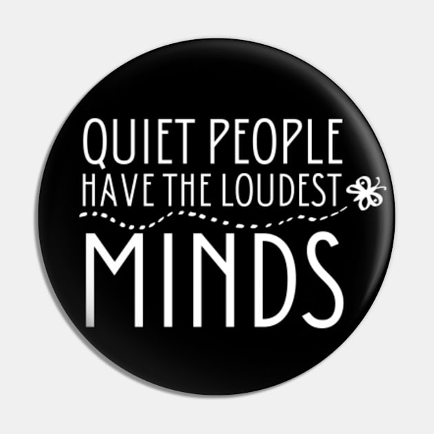 Quiet people have the loudest minds - Cool Mental Health Introverts Gift Pin by MayaMay