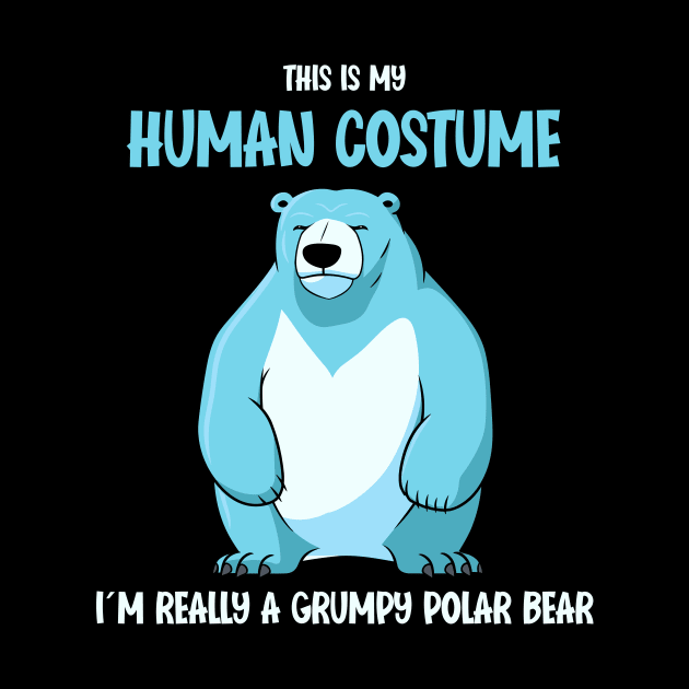 Grumpy Polar Bear Halloween T-Shirt | This is My Human Costume | Humorous Bear Shirt | Funny Gift Idea for grumpy Men by Indigo Lake