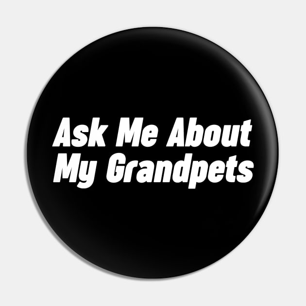 Grandpa Gift - Ask me about my Grandpets Pin by NomiCrafts