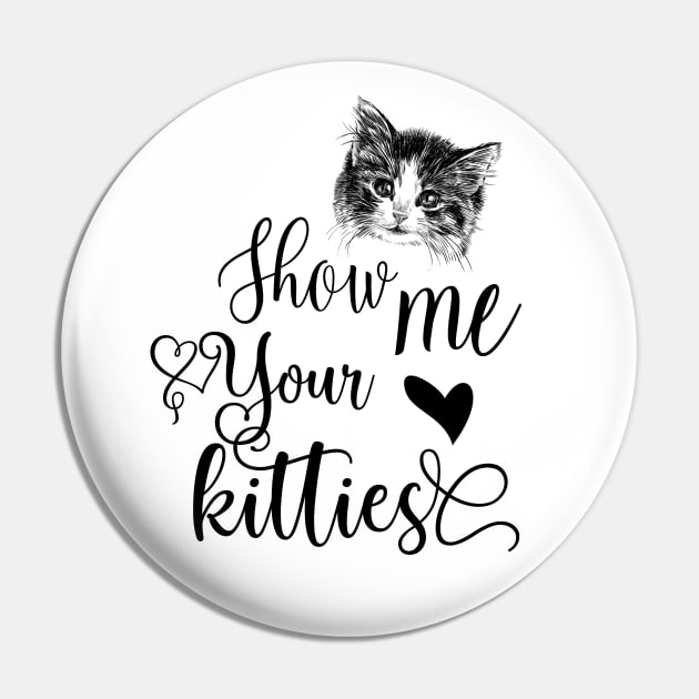 Show Me Your Kitties Pin by Biophilia