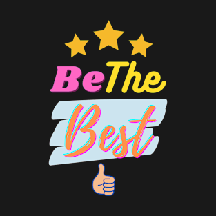 Be the best T-Shirt