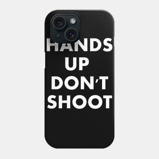 Hands Up Don't Shoot Phone Case