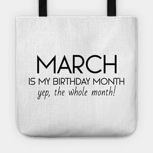 March Is My Birthday Month Yep, The Whole Month Tote