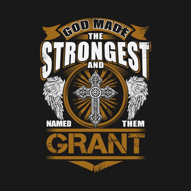 Grant Name T Shirt - God Found Strongest And Named Them Grant Gift Item by reelingduvet