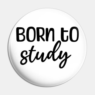 Born to study Pin