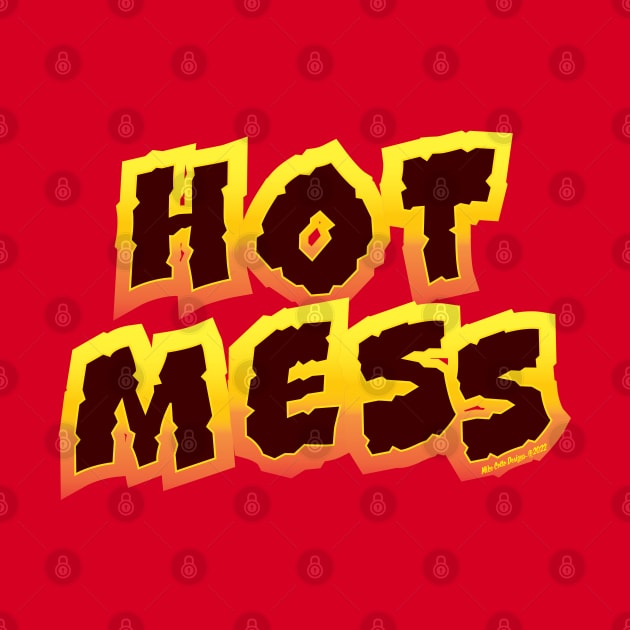 Hot Mess Design 1 by MikeCottoArt