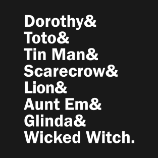 Funny Names x Wizard of Oz (Dorothy, toto, Scarecrow, Tin man, Lion, Aunt Em, Glinda, Wicked Witch) T-Shirt