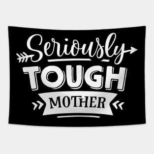 Seriously Tough Mother For Mothers Day Tapestry