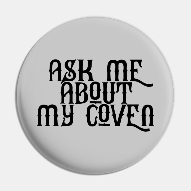 Ask Me About My Coven Pin by PeakedNThe90s