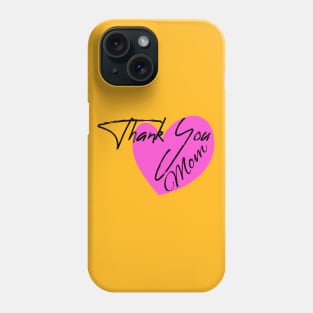 Thanks You Mom - HAPPY MOTHER'S DAY Phone Case