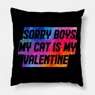 Sorry Boys My Cat Is My Valentine Pillow