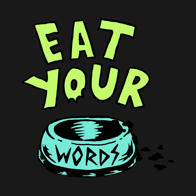 Eat Your Words T-Shirt by Ghofzkilla