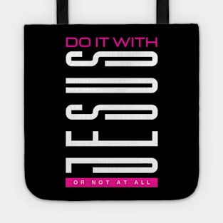 Do it with JESUS or not at all - Jesus Christ is King Tote