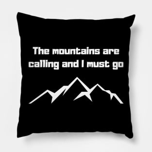 The mountains are calling and I must go Pillow