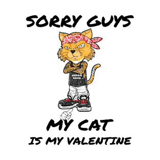 Sorry Guys, My Cat Is My Valentine T-Shirt