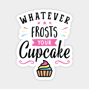 Whatever Frosts Your Cupcake Typography Magnet