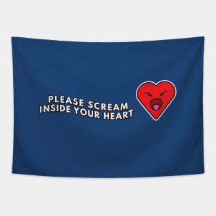 Please Scream Inside Your Heart Tapestry