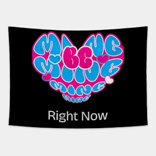 Make Valentine's Funny: Be Mine Right Now Tapestry