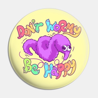 Don't Wormy Be Happy Worm on a String Pin