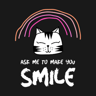 Ask Me To Make You Smile T-Shirt