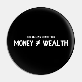 Money is not the Key to Wealth Pin