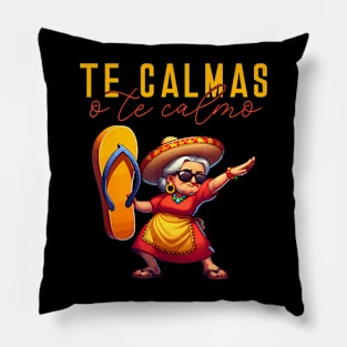 Mexican Spanish Mother Mom Expression Te Calmas O Te Calmo Pillow